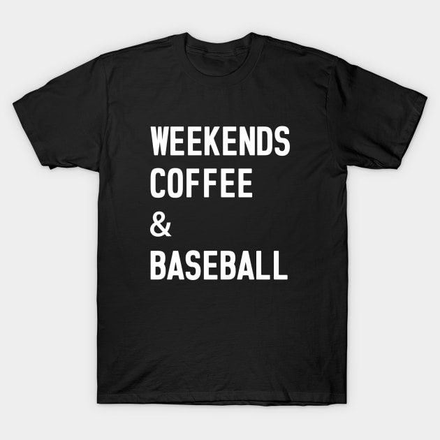 Weekends Coffee Baseball Funny Baseball Lovers Baseball Mom T-Shirt by WildFoxFarmCo